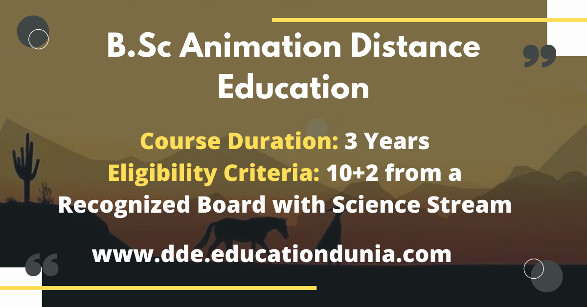 BSc Animation Distance Education Admission 2023, Fee, Form
