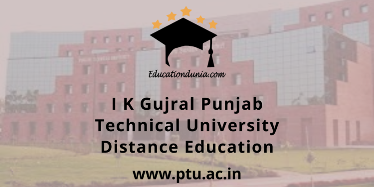 I K Gujral Punjab Technical University Distance Education?